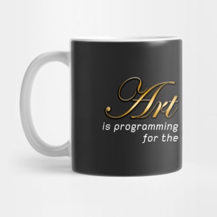 Art is programming for the Mind (dark background) Mug